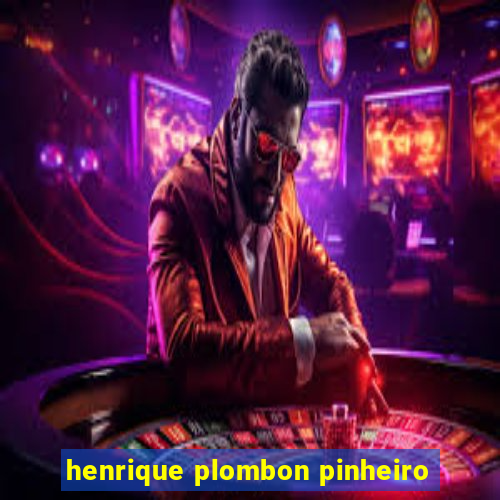 henrique plombon pinheiro